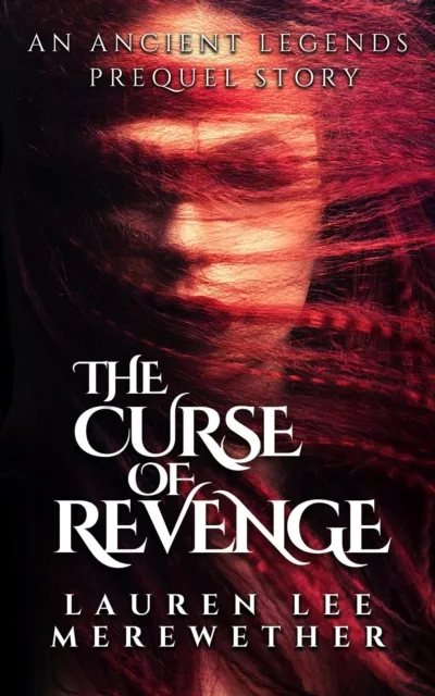 Curse of Revenge: An Ancient Legends Prequel