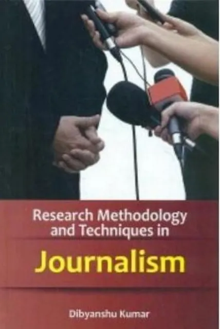 Journalism Methods Research Methodology And Techniques In Journalism | Dibyanshu Kumar ...