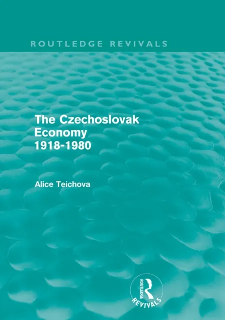 Czechoslovak Economy 1918-1980 (Routledge Revivals)