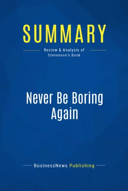 Summary: Never Be Boring Again