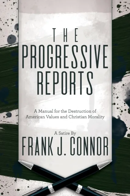 Progressive Reports: A Manual for the Destruction of American Values and Christian Morality