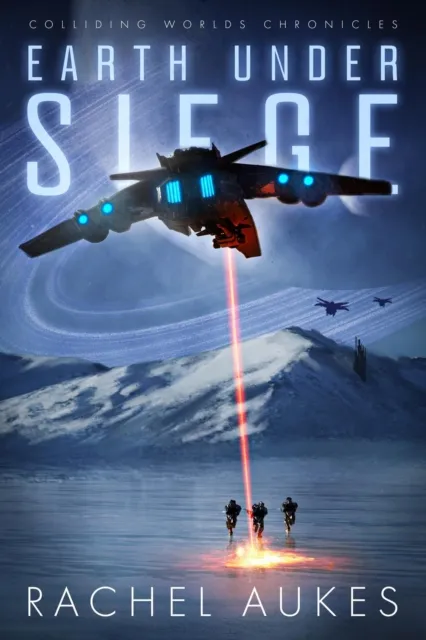 Earth Under Siege: The Colliding Worlds Trilogy