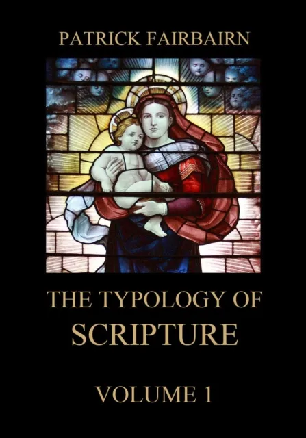 Typology of Scripture, Volume 1