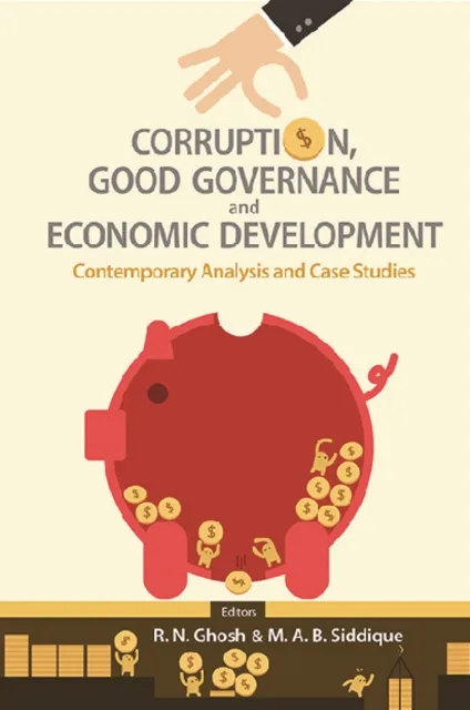 Corruption, Good Governance And Economic Development: Contemporary Analysis And Case Studies