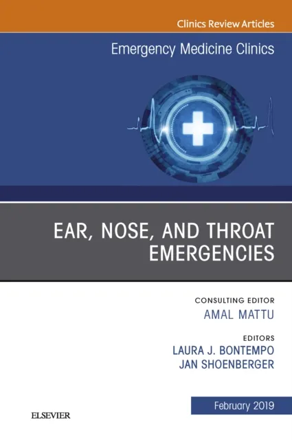 Ear, Nose, and Throat Emergencies, An Issue of Emergency Medicine Clinics of North America