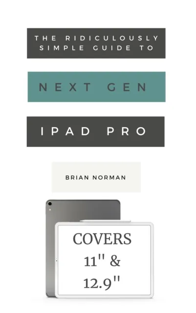 Ridiculously Simple Guide to the Next Generation iPad Pro