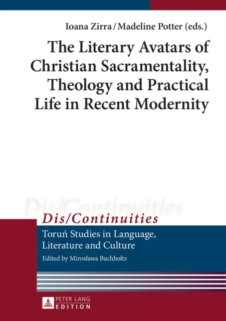Literary Avatars of Christian Sacramentality, Theology and Practical Life in Recent Modernity