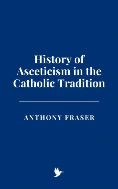 History of Asceticism in the Catholic Tradition