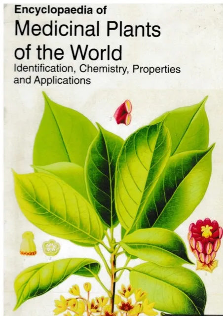 Encyclopaedia of Medicinal Plants of the World Identification, Chemistry, Properties and Applications (Medicinal Plants of North and South America)