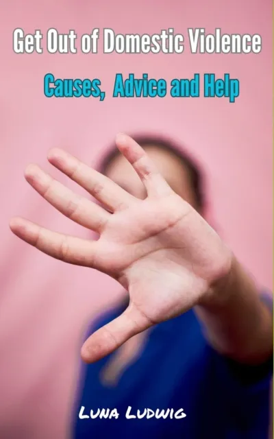 Get Out of Domestic Violence, Causes, Advice and Help