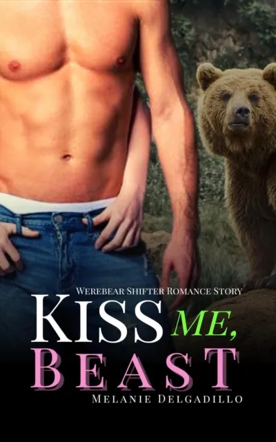 Kiss Me, Beast:  Werebear Shifter Romance Story