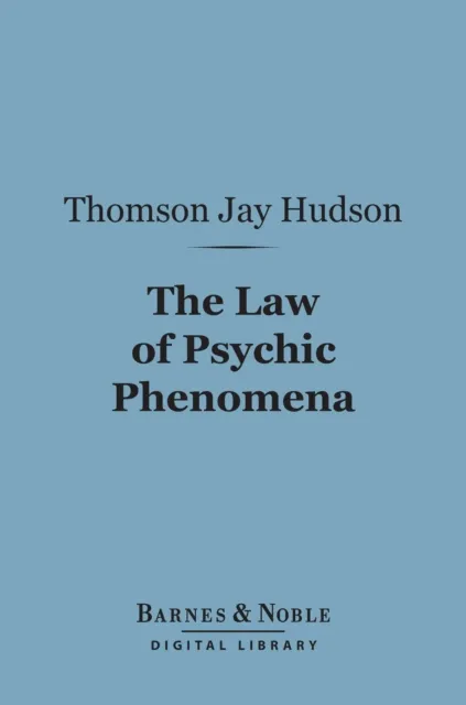Law of Psychic Phenomena (Barnes & Noble Digital Library)