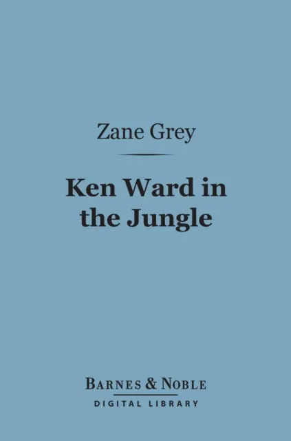 Ken Ward in the Jungle (Barnes & Noble Digital Library)