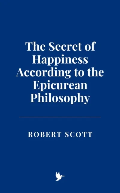 Secret of Happiness According to the Epicurean Philosophy