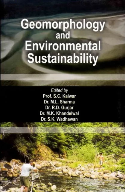 Geomorphology and Environmental Sustainability (Felicitation Volume in Honour of Professor H.S. Sharma)