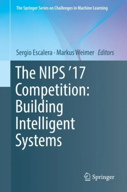 NIPS '17 Competition: Building Intelligent Systems