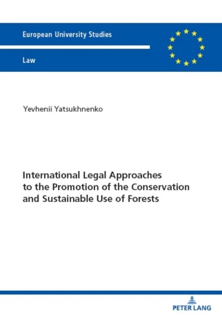 International Legal Approaches to the Promotion of the Conservation and Sustainable Use of Forests