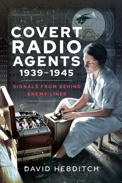 Covert Radio Agents, 1939-1945