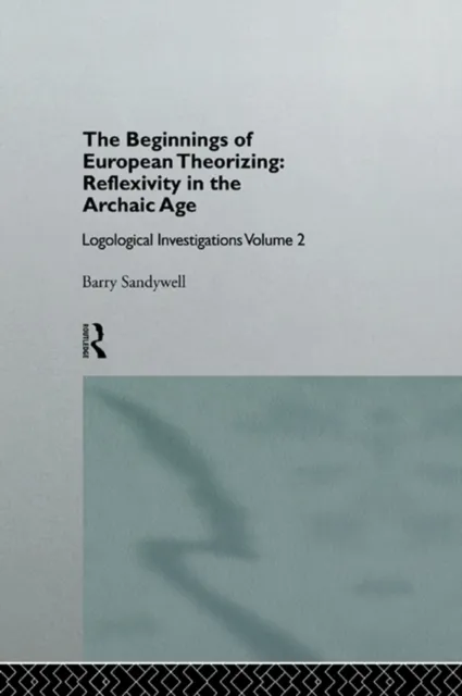 Beginnings of European Theorizing: Reflexivity in the Archaic Age