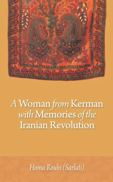 Woman from Kerman with Memories of the Iranian Revolution