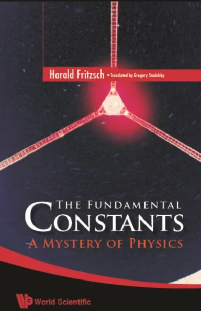 Fundamental Constants, The: A Mystery Of Physics