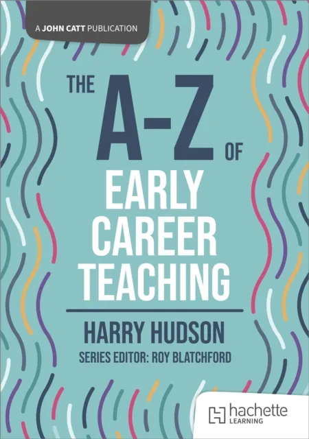 A-Z of Early Career Teaching