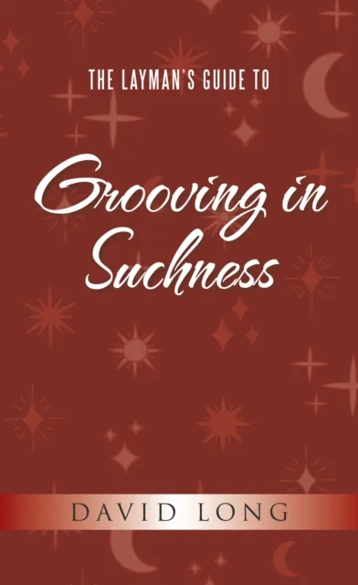 Layman's Guide to Grooving in Suchness