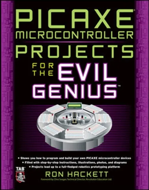PICAXE Microcontroller Projects for the Evil Genius