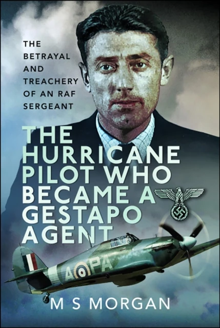 Hurricane Pilot Who Became a Gestapo Agent