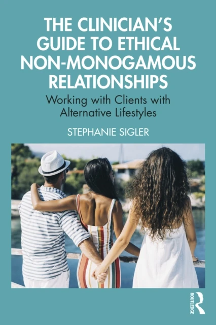 Clinician's Guide to Ethical Non-Monogamous Relationships