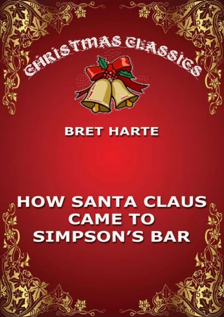 How Santa Claus Came To Simpson's Bar