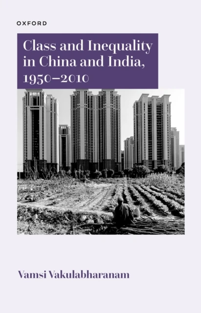 Class and Inequality in China and India, 1950-2010