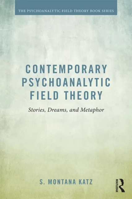 Contemporary Psychoanalytic Field Theory