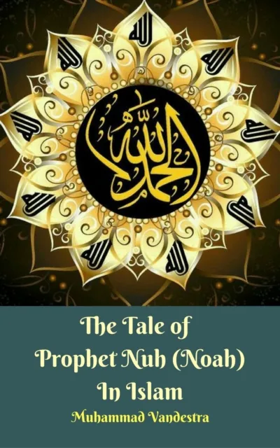 Tale of Prophet Nuh (Noah) In Islam