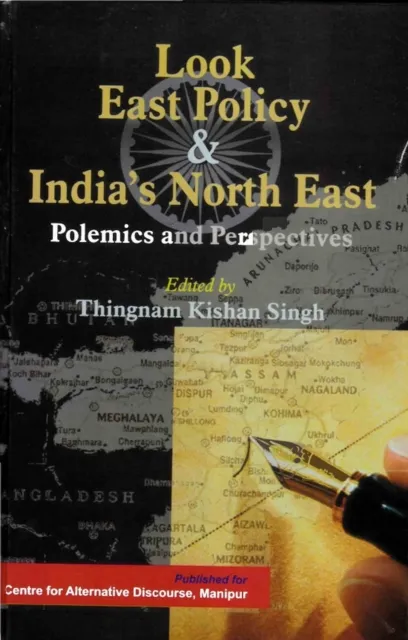 Look East Policy and India's North East: Polemics and Perspectives
