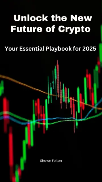 Unlock The New Future of Crypto- Your Essential Playbook For 2025