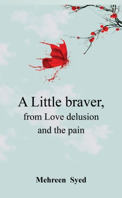 Little Braver, From Love, Delusion and, The Pain