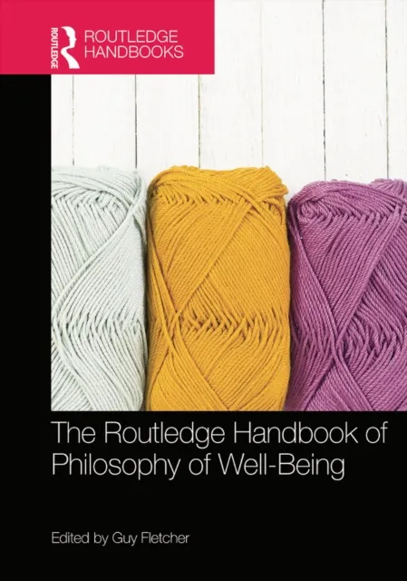 Routledge Handbook of Philosophy of Well-Being