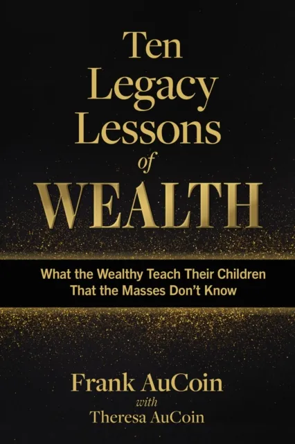 Ten Legacy Lessons of Wealth