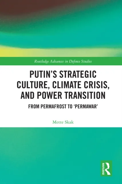 Putin's Strategic Culture, Climate Crisis, and Power Transition