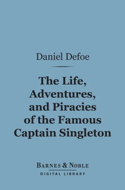 Life, Adventures, and Piracies of the Famous Captain Singleton (Barnes & Noble Digital Library)