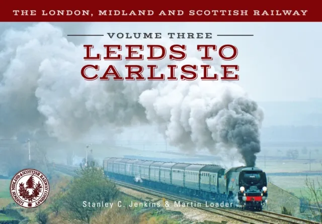 London, Midland and Scottish Railway Volume Three Leeds to Carlisle