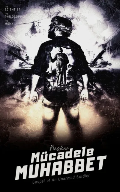 Mucadele Muhabbet: Gospel of An Unarmed Soldier