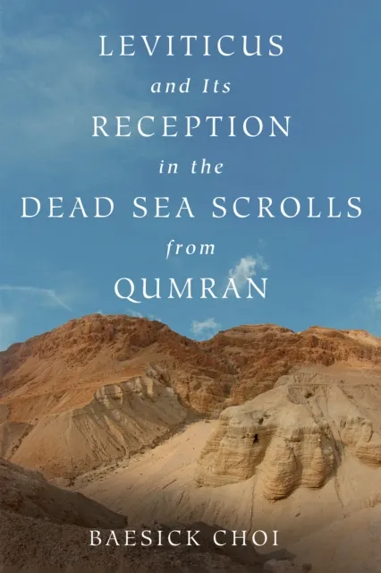 Leviticus and Its Reception in the Dead Sea Scrolls from Qumran