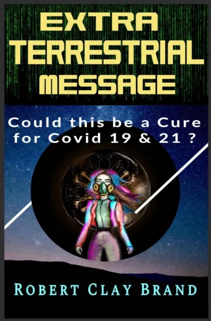 Extraterrestrial Message: Could this be a Cure for Covid-19 & 21?