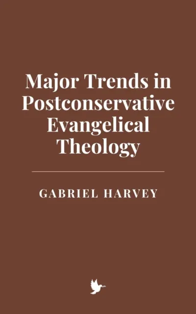 Major Trends in Postconservative Evangelical Theology