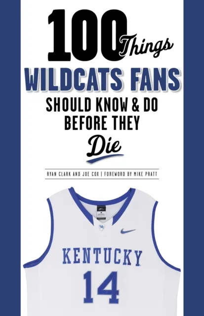 100 Things Wildcats Fans Should Know & Do Before They Die