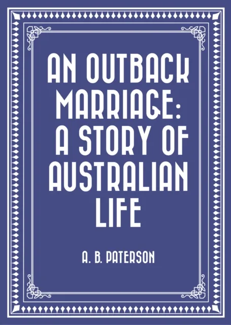 Outback Marriage: A Story of Australian Life