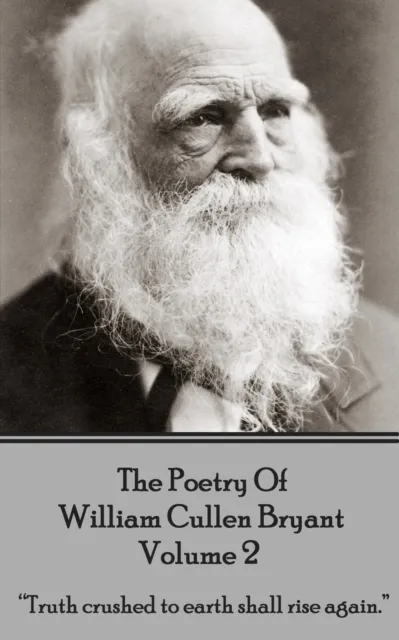 Poetry of William Cullen Bryant - Volume 2 - The Later Poems