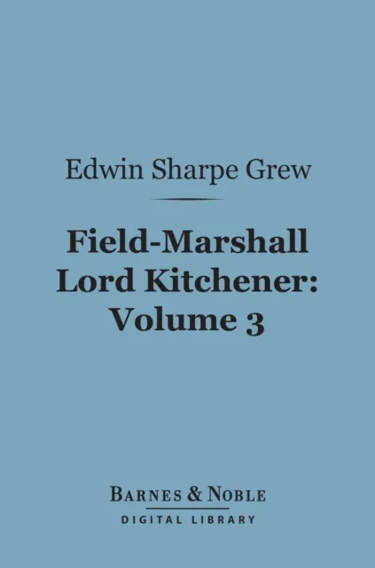Field-Marshall Lord Kitchener, Volume 3 (Barnes & Noble Digital Library)